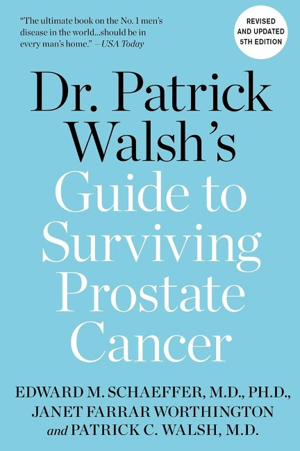 Dr. Patrick Walshs Guide to Surviving Prostate Cancer