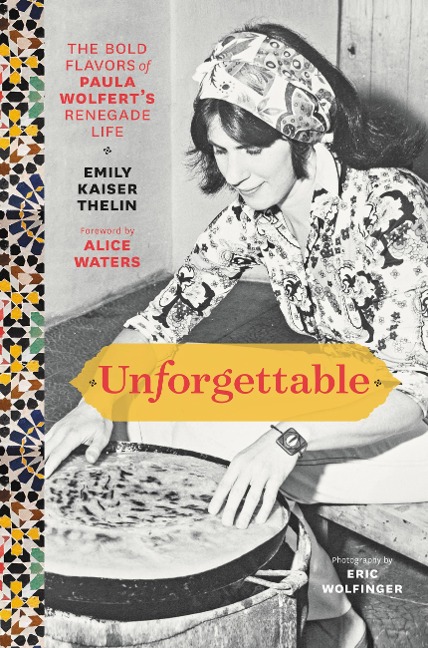 Unforgettable: The Bold Flavors of Paula Wolferts Renegade Life