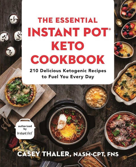The Essential Instant Pot(r) Keto Cookbook: 210 Delicious Ketogenic Recipes to Fuel You Every Day