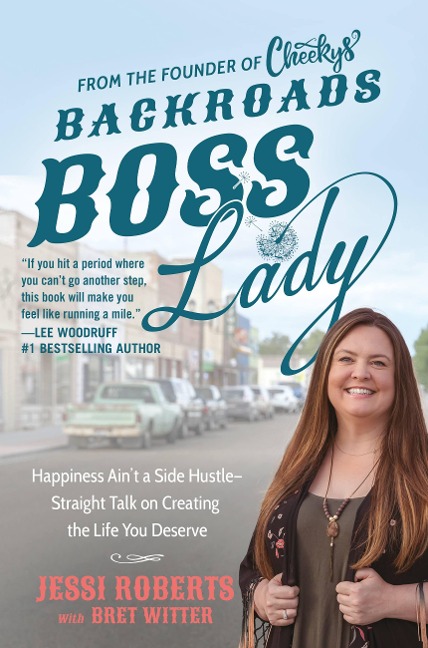 Backroads Boss Lady: Happiness Aint a Side Hustle--Straight Talk on Creating the Life You Deserve