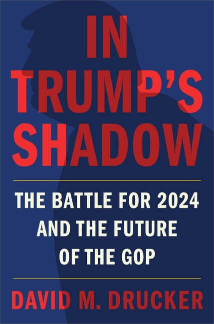In Trumps Shadow: The Battle for 2024 and the Future of the GOP