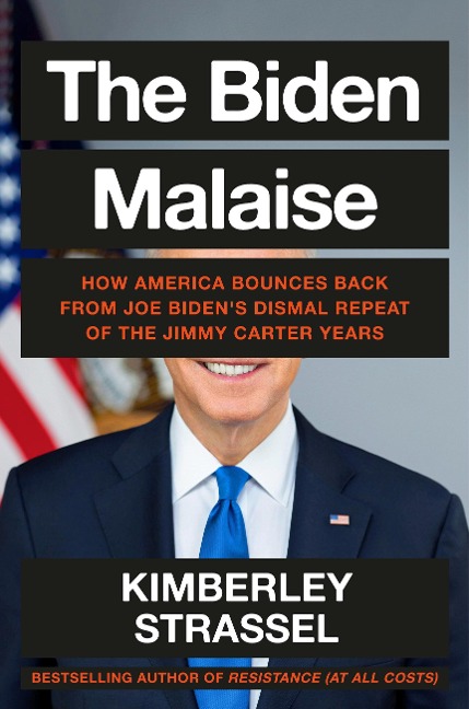 The Biden Malaise: How America Bounces Back from Joe Bidens Dismal Repeat of the Jimmy Carter Years