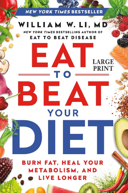 Eat to Beat Your Diet: Burn Fat, Heal Your Metabolism, and Live Longer
