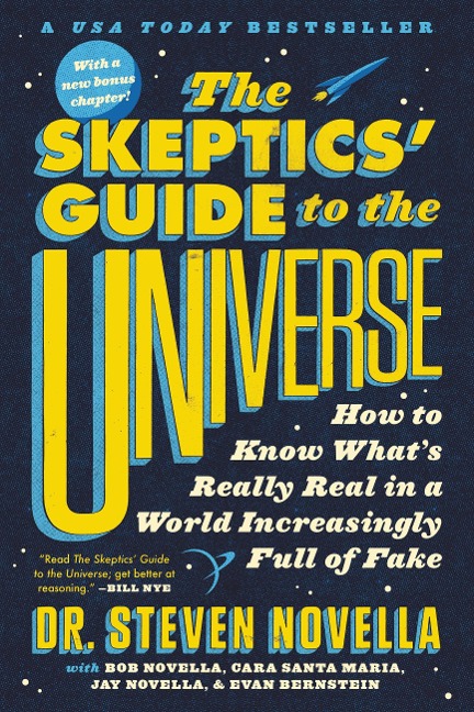 The Skeptics Guide to the Universe: How to Know Whats Really Real in a World Increasingly Full of Fake