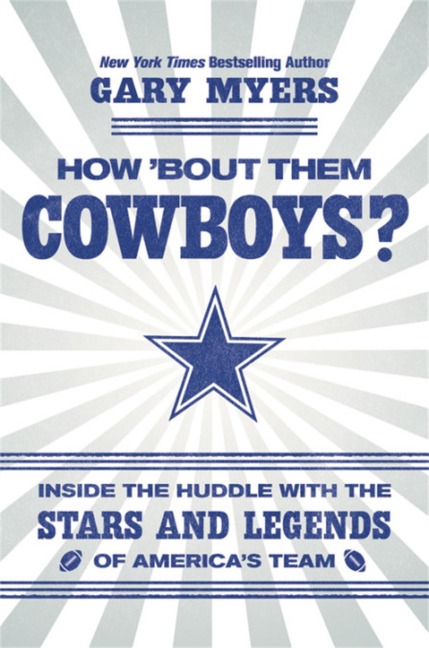 How Bout Them Cowboys?: Inside the Huddle with the Stars and Legends of Americas Team