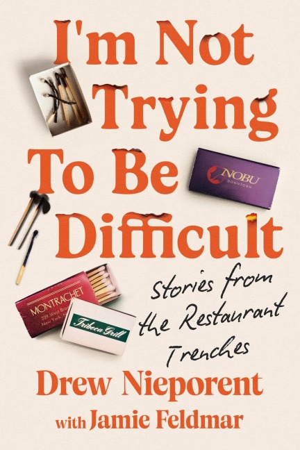 Im Not Trying To Be Difficult: Stories from the Restaurant Trenches