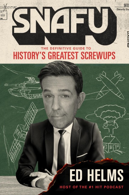 Snafu: The Definitive Guide to Historys Greatest Screwups