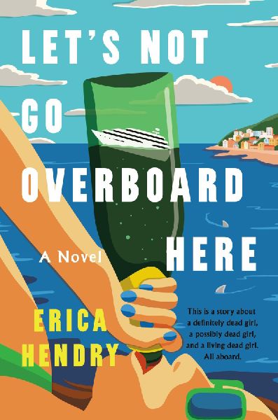 Lets Not Go Overboard Here: A Novel