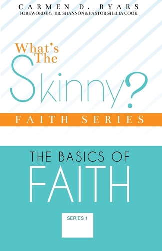 What's The Skinny Faith Series The Basics of Walking By Faith