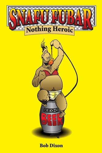 Snafu Fubar Nothing Heroic