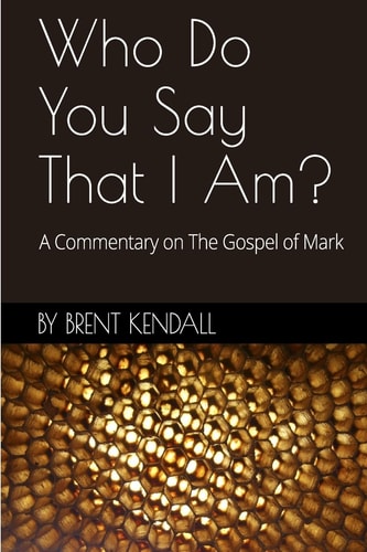 Who Do You Say That I Am? A Commentary on The Gospel of Mark