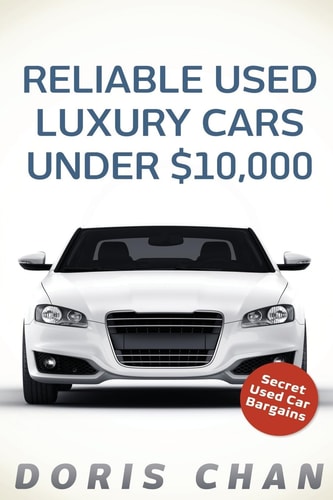 Reliable Used Luxury Cars Under $10,000 Secret Used Car Bargains