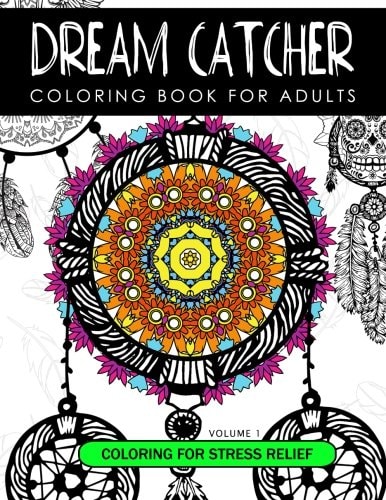 Dream Catcher Coloring Book Volume 1 Stress Relief Coloring Book a Beautiful and Inspiring Colouring Book for All Ages