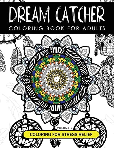Dream Catcher Coloring Book Volume 2 Stress Relief Coloring Book a Beautiful and Inspiring Colouring Book for All Ages