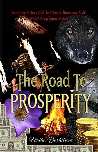 The Road To Prosperity Economic History Told In A Simple Humorous Style With A Deep Future Vision