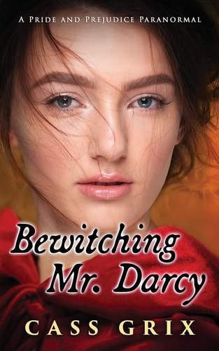 Bewitching Mr. Darcy A Pride and Prejudice Paranormal
