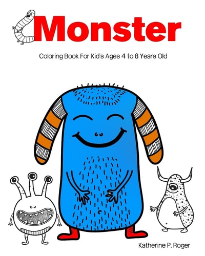 Monster Coloring Book For Kid's Ages 4 to 8 Years Old Aren't So Scary! Kids Coloring Book