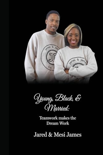 Young, Black, & Married Teamwork Makes the Dream Work: Teamwork Makes the Dream Work