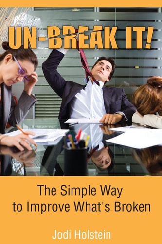 Unbreak It A Simple Way to Improve What's Broken