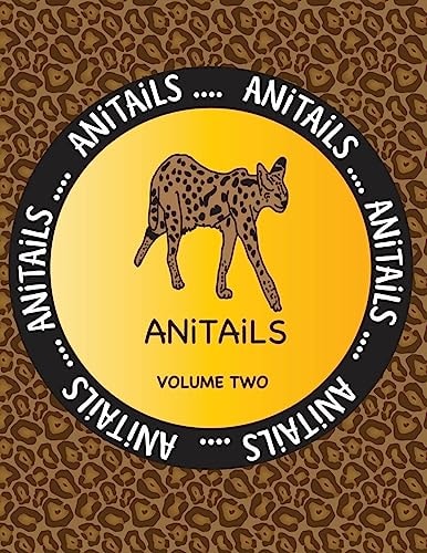 ANiTAiLS Volume Two Learn about the Serval,Moorish Idol,Scarlet Macaw,Indian Cobra, Sea Otter, Zebra Shark,Southern Three-Banded Armadillo, Burrowing Owl, Strawberry Poison Dart Frog, and Western Sandpiper. All Stories Based on Facts