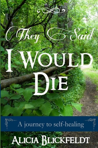 They Said I Would Die A Journey to Self-Healing