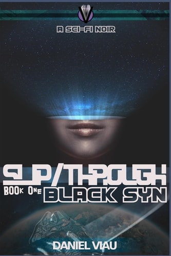 Slip/Through: Black Syn Book One - a Sci-Fi Noir