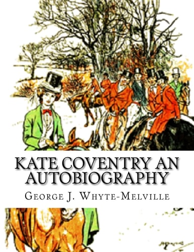 Kate Coventry An Autobiography George J. Whyte-Melville