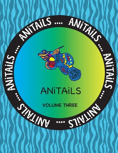 ANiTAiLS Volume Three Learn about the Mandarinfish,Raccoon Dog,Patagonian Mara,Fox Squirrel,Dolphinfish, Bananaquit,Long-Nosed Leopard Lizard, Hamerkop,Red-bellied Woodpecker, and Yellow Mud Turtle. All Stories Based on Facts