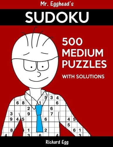 Mr. Egghead's Sudoku 500 Medium Puzzles With Solutions Only One Level Of Difficulty Means No Wasted Puzzles