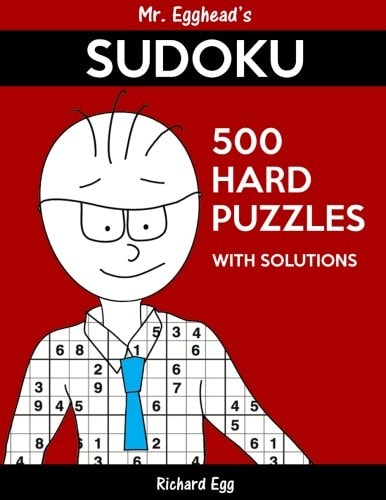Mr. Egghead's Sudoku 500 Hard Puzzles With Solutions Only One Level Of Difficulty Means No Wasted Puzzles