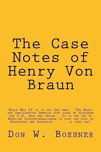 The Case Notes of Henry Von Braun U. S. Army Counterintelligence Corps