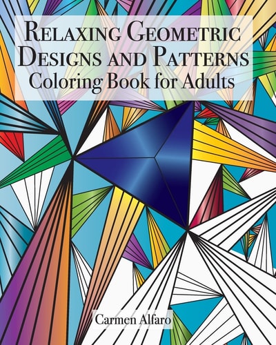 Relaxing Geometric Designs and Patterns Coloring Book for Adults