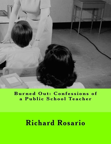 Burned Out Confessions of a Public School Teacher