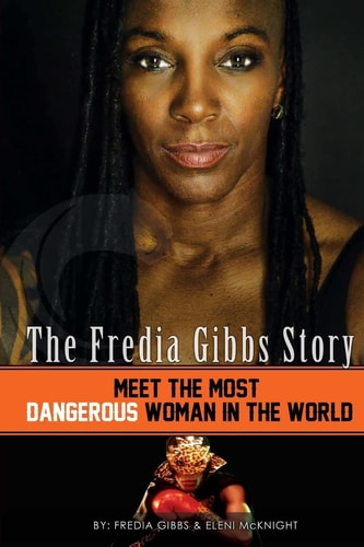 The Fredia Gibbs Story Meet The Most Dangerous Woman In The World