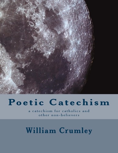 Poetic Catechism A Catechism for Catholics and Other Non-Believers