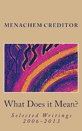 What Does it Mean? Selected Writings 2006-2013