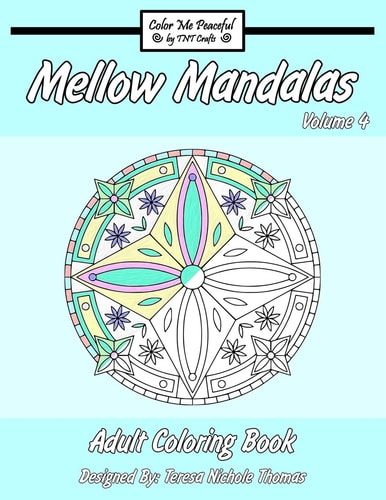 Mellow Mandalas Adult Coloring Book Volume 4