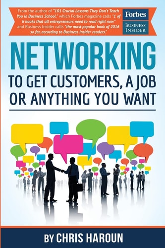 Networking to Get Customers, a Job Or Anything You Want Also Includes Over 2 Hours of Video Lessons and 15 Downloadable Networking Templates and Exercises to Take Your Career to the Next Level!