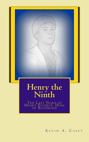 Henry the Ninth The Last Years of Henry Fitzroy