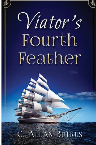 Viator's Fourth Feather Book One of the Viator Series