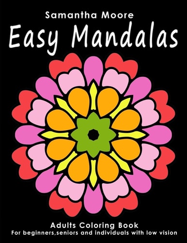 Easy Mandalas Adults Coloring Book for Beginners, Seniors and People with Low Vision