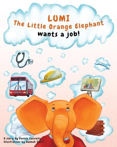 Lumi, The Little Orange Elephant Wants a Job!