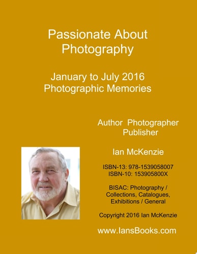 Passionate About Photography January to July 2016 - Volume 4 in series