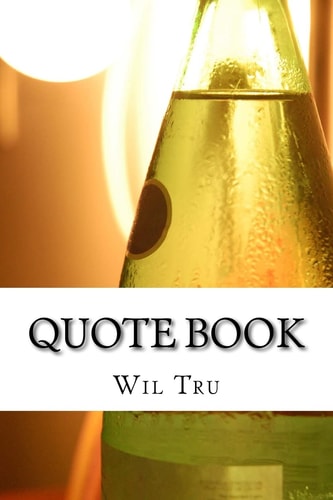 Quote Book Book of 1000 Quotes To Help You Find Inspiration and Motivation