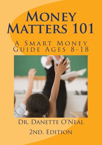Money Matters 101 A Smart Money Guide Ages 8-18; 2nd Ed.