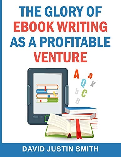 The Glory of Ebook Writing As a Profitable Venture