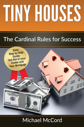 Tiny Houses The Cardinal Rules for Success