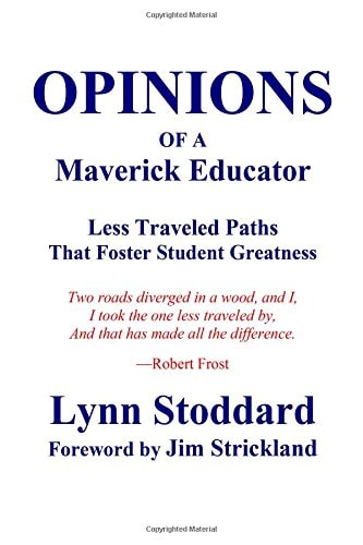 OPINIONS of a Maverick Educator Less Traveled Paths That Foster Student Greatness