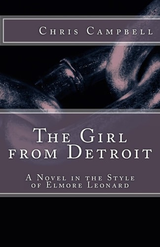 The Girl from Detroit A Novel in the Style of Elmore Leonard