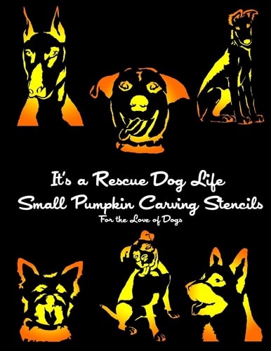 It's a Rescue Dog Life SMALL Pumpkin Carving Stencils For the Love of Dogs